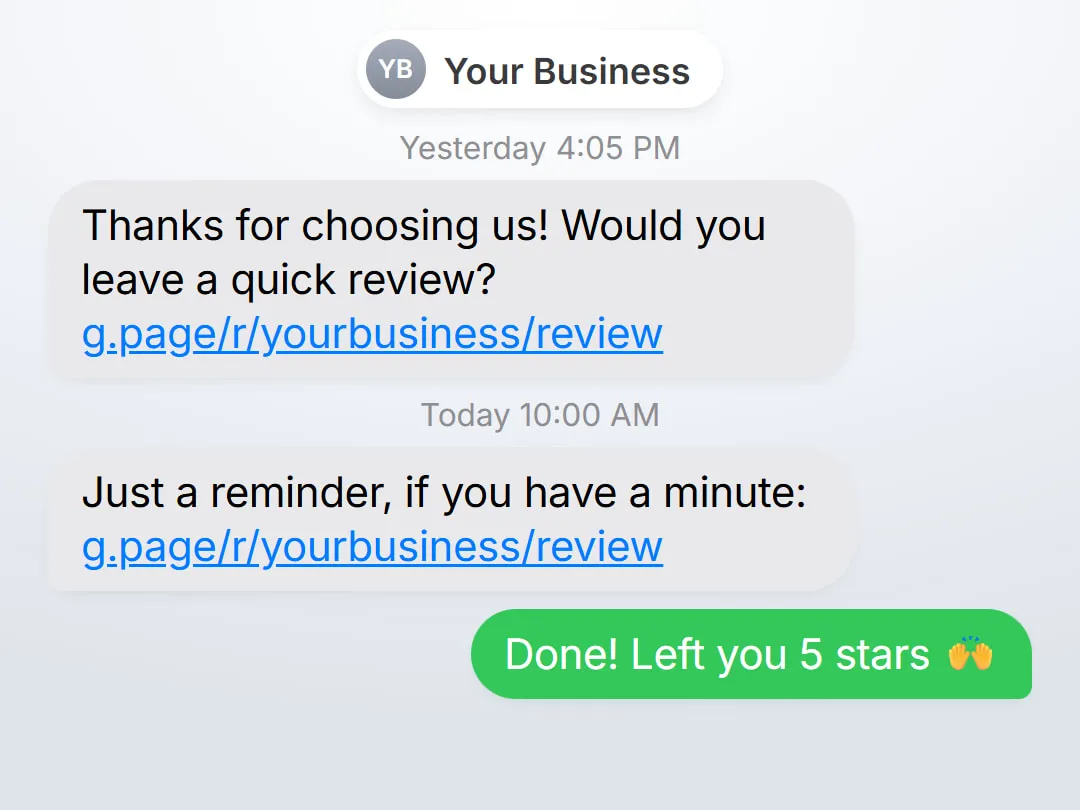 Example: a text asking for a quick review with a link, a reminder the next day, and the customer's reply: Done! Left you 5 stars.